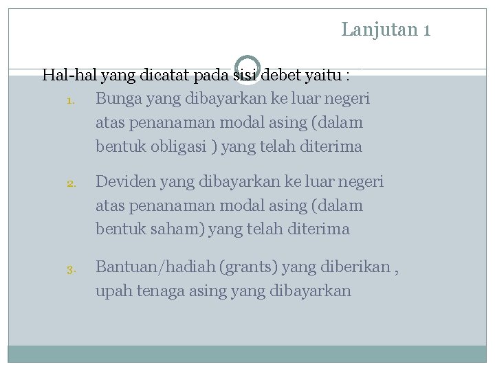 Lanjutan 1 Hal-hal yang dicatat pada sisi debet yaitu : 1. Bunga yang dibayarkan