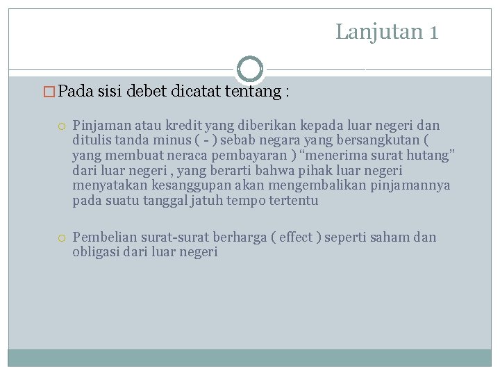 Lanjutan 1 � Pada sisi debet dicatat tentang : Pinjaman atau kredit yang diberikan