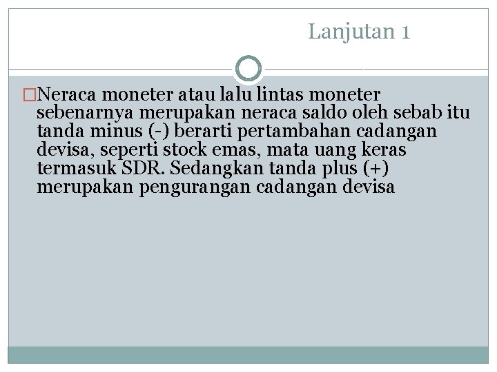 Lanjutan 1 �Neraca moneter atau lalu lintas moneter sebenarnya merupakan neraca saldo oleh sebab