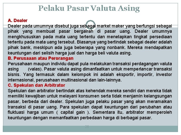 Pelaku Pasar Valuta Asing A. Dealer pada umumnya disebut juga sebagai market maker yang