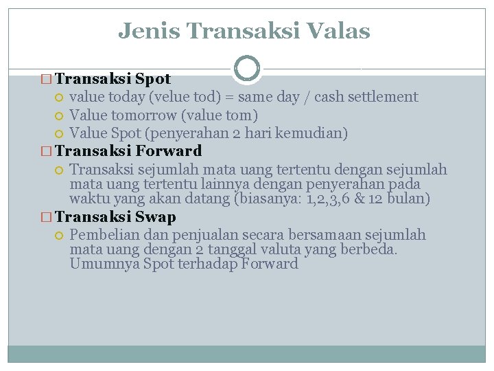 Jenis Transaksi Valas � Transaksi Spot value today (velue tod) = same day /