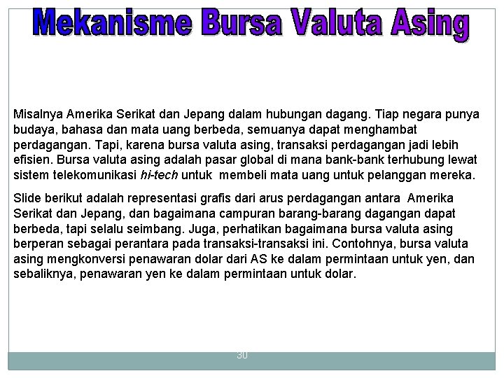 Misalnya Amerika Serikat dan Jepang dalam hubungan dagang. Tiap negara punya budaya, bahasa dan