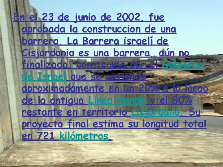 En el 23 de junio de 2002, fue aprobada la construccion de una barrera.