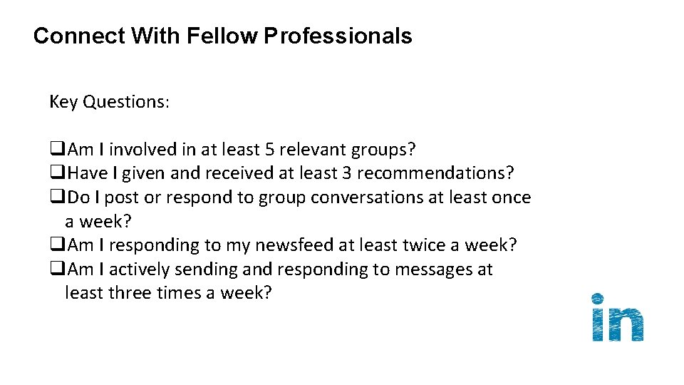 Connect With Fellow Professionals Key Questions: q. Am I involved in at least 5