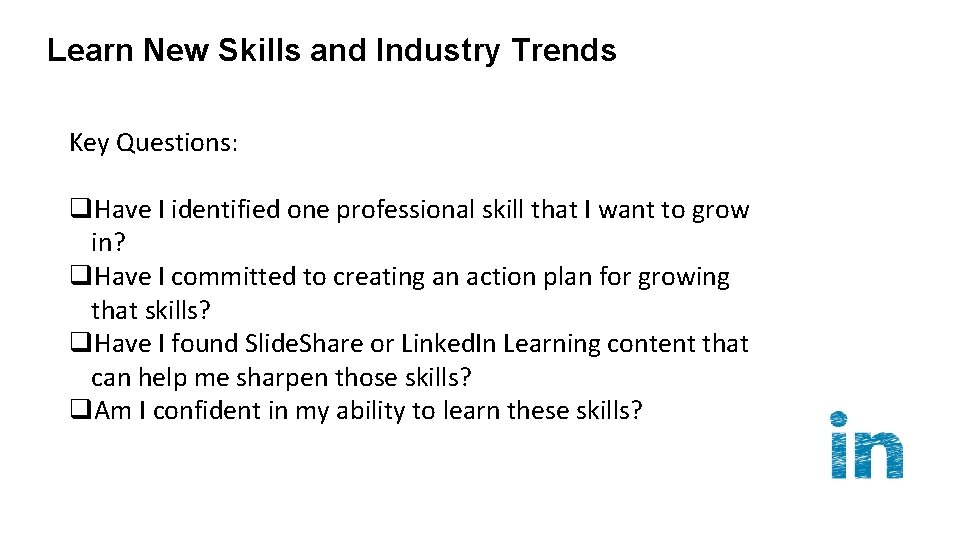 Learn New Skills and Industry Trends Key Questions: q. Have I identified one professional