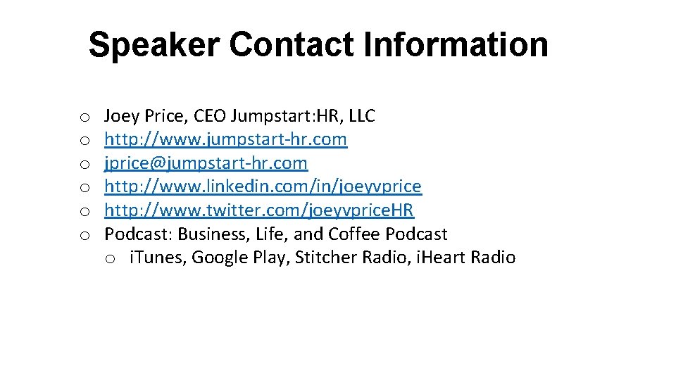 Speaker Contact Information o o o Joey Price, CEO Jumpstart: HR, LLC http: //www.