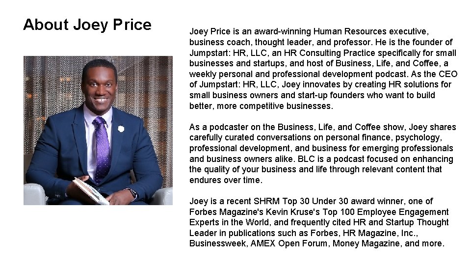 About Joey Price is an award-winning Human Resources executive, business coach, thought leader, and