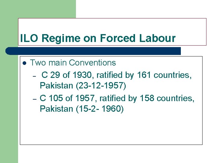ILO Regime on Forced Labour l Two main Conventions – C 29 of 1930,
