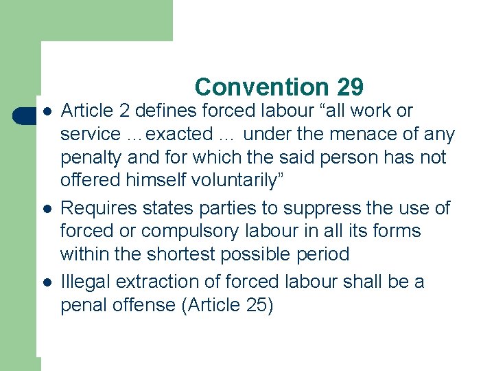 Convention 29 l l l Article 2 defines forced labour “all work or service