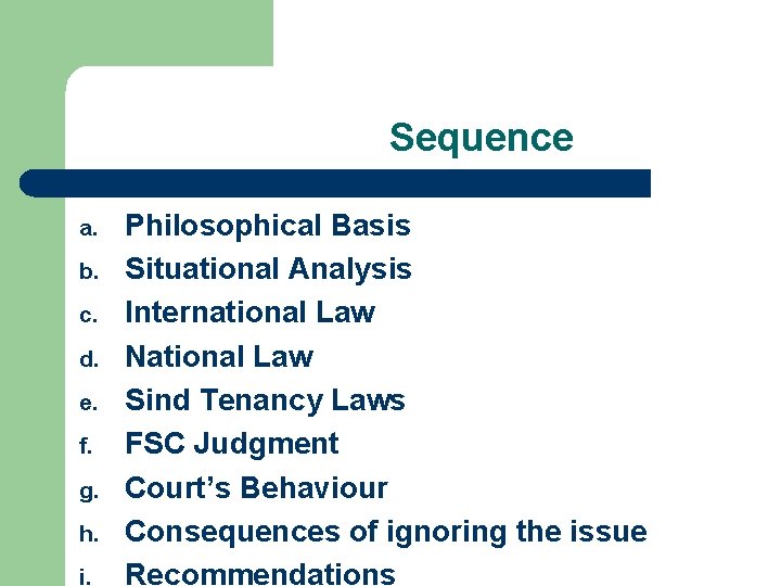 Sequence a. b. c. d. e. f. g. h. i. Philosophical Basis Situational Analysis
