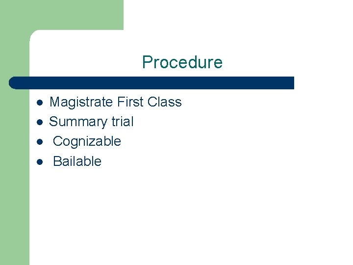 Procedure l l Magistrate First Class Summary trial Cognizable Bailable 
