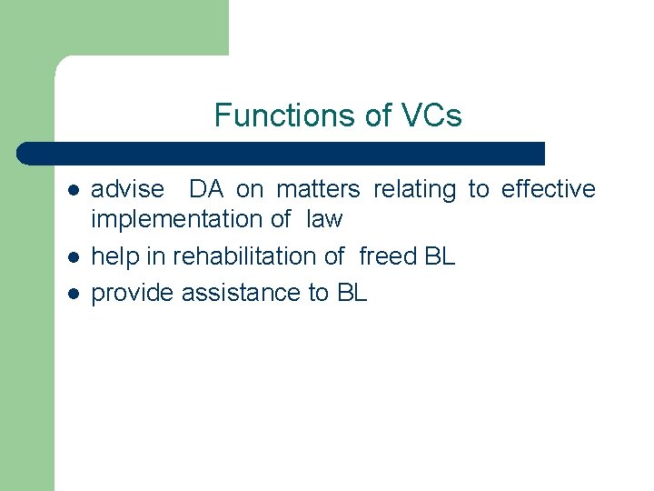 Functions of VCs l l l advise DA on matters relating to effective implementation