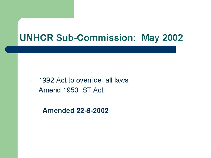 UNHCR Sub-Commission: May 2002 – – 1992 Act to override all laws Amend 1950
