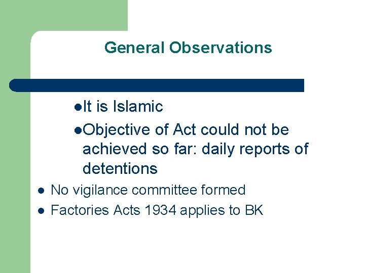 General Observations l. It is Islamic l. Objective of Act could not be achieved