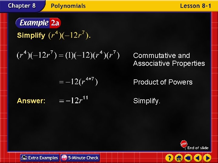 Simplify . Commutative and Associative Properties Product of Powers Answer: Simplify. 