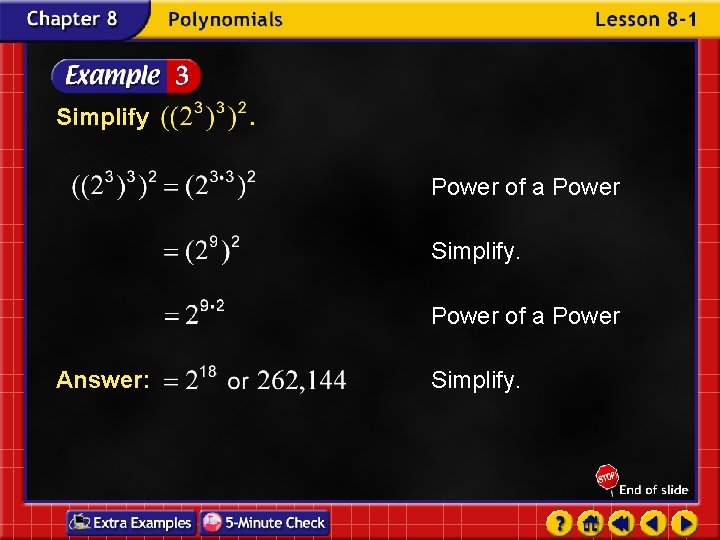 Simplify Power of a Power Simplify. Power of a Power Answer: Simplify. 