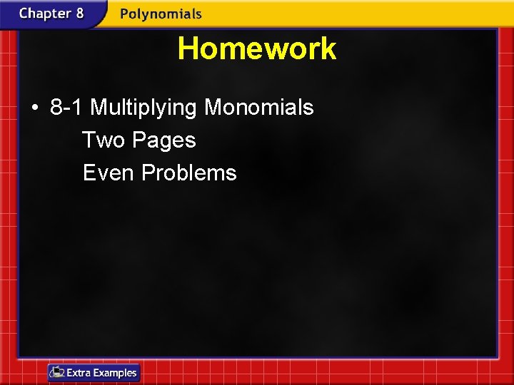 Homework • 8 -1 Multiplying Monomials Two Pages Even Problems 