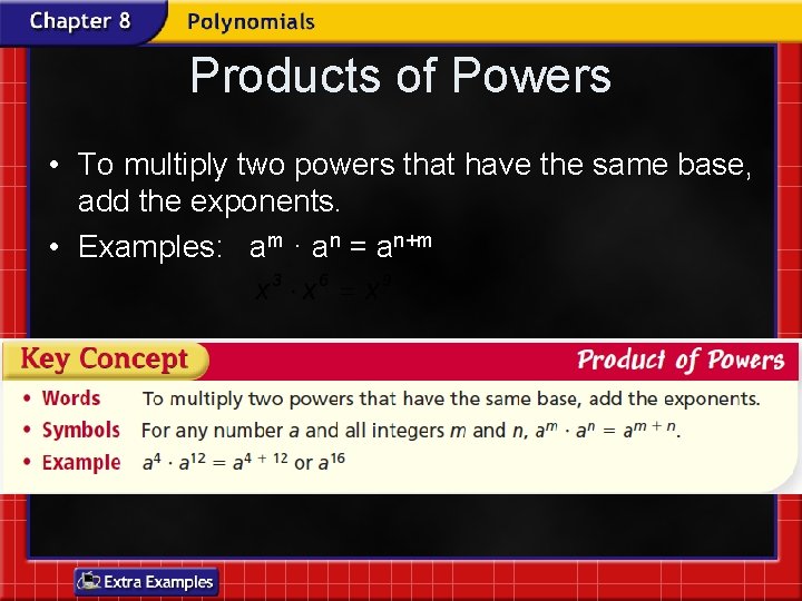 Products of Powers • To multiply two powers that have the same base, add