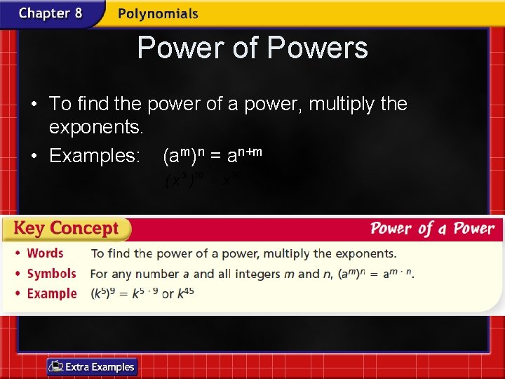 Power of Powers • To find the power of a power, multiply the exponents.