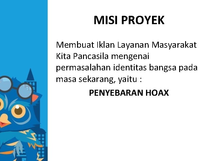 MISI PROYEK Membuat Iklan Layanan Masyarakat Kita Pancasila mengenai permasalahan identitas bangsa pada masa