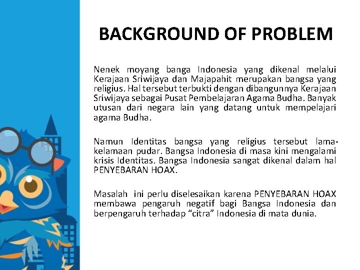 BACKGROUND OF PROBLEM Nenek moyang banga Indonesia yang dikenal melalui Kerajaan Sriwijaya dan Majapahit