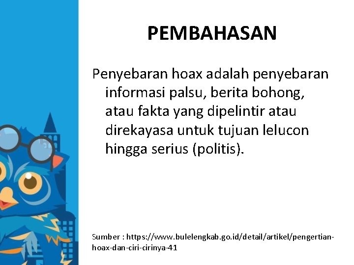 PEMBAHASAN Penyebaran hoax adalah penyebaran informasi palsu, berita bohong, atau fakta yang dipelintir atau