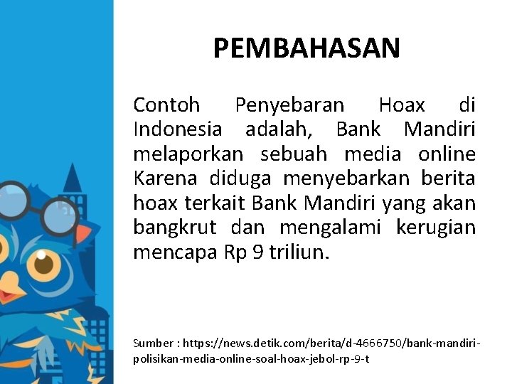 PEMBAHASAN Contoh Penyebaran Hoax di Indonesia adalah, Bank Mandiri melaporkan sebuah media online Karena