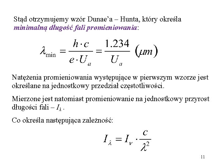 Stąd otrzymujemy wzór Dunae’a – Hunta, który określa minimalną długość fali promieniowania: Natężenia promieniowania