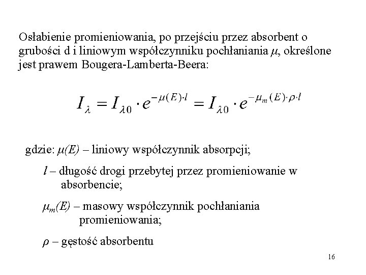 Osłabienie promieniowania, po przejściu przez absorbent o grubości d i liniowym współczynniku pochłaniania μ,