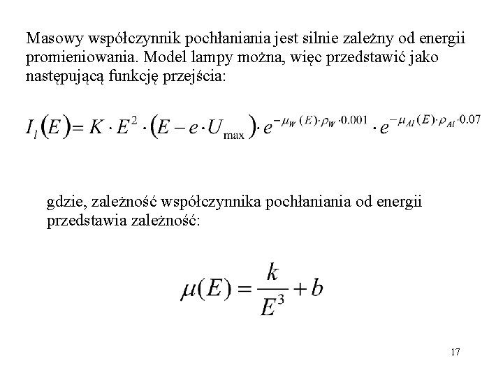 Masowy współczynnik pochłaniania jest silnie zależny od energii promieniowania. Model lampy można, więc przedstawić