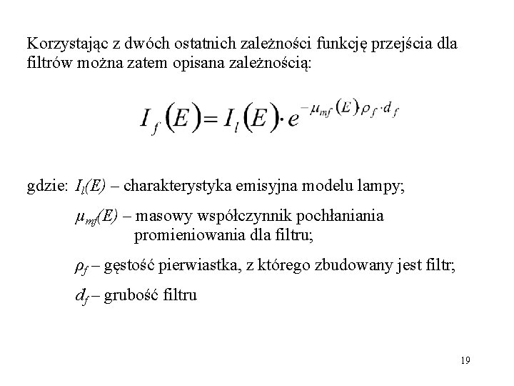 Korzystając z dwóch ostatnich zależności funkcję przejścia dla filtrów można zatem opisana zależnością: gdzie: