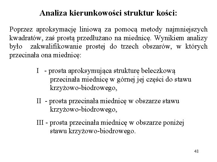 Analiza kierunkowości struktur kości: Poprzez aproksymację liniową za pomocą metody najmniejszych kwadratów, zaś prostą