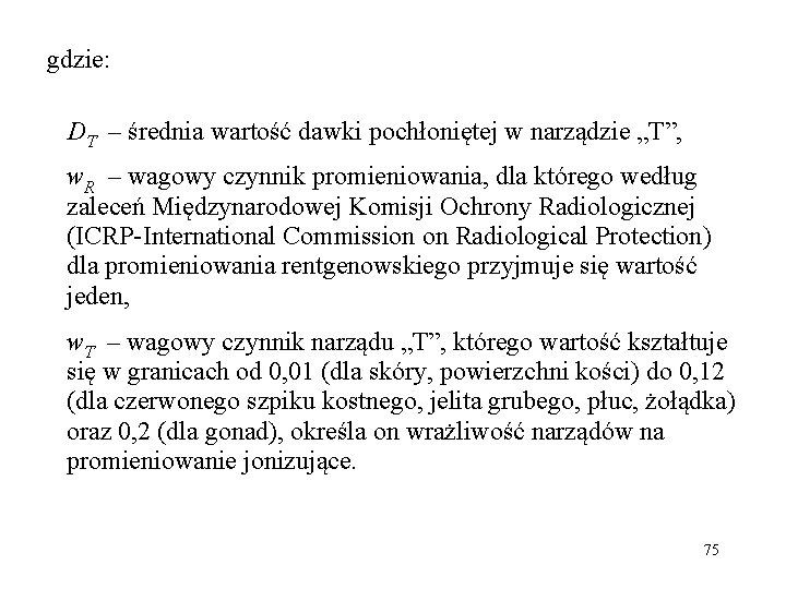 gdzie: DT – średnia wartość dawki pochłoniętej w narządzie „T”, w. R – wagowy