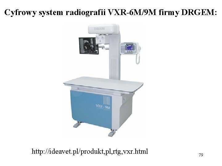 Cyfrowy system radiografii VXR-6 M/9 M firmy DRGEM: http: //ideavet. pl/produkt, pl, rtg, vxr.
