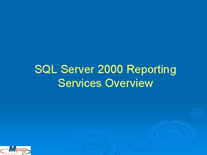 SQL Server 2000 Reporting Services Overview SQL Server 2000 Reporting Services Overview