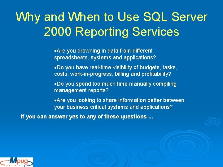 Why and When to Use SQL Server 2000 Reporting Services ·Are you drowning in Why and When to Use SQL Server 2000 Reporting Services ·Are you drowning in