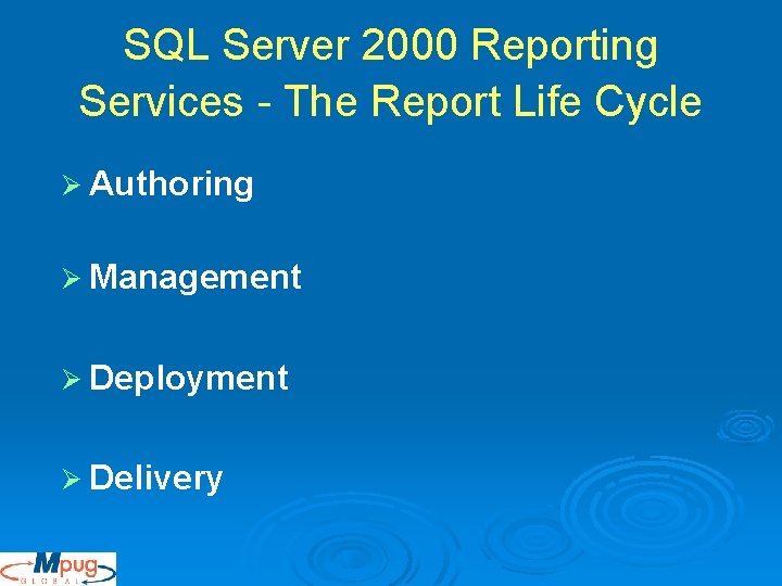 SQL Server 2000 Reporting Services - The Report Life Cycle Ø Authoring Ø Management SQL Server 2000 Reporting Services - The Report Life Cycle Ø Authoring Ø Management