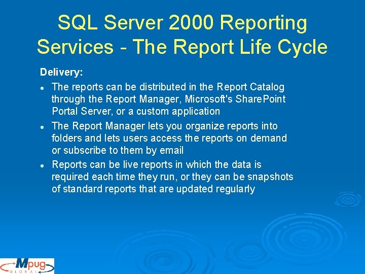 SQL Server 2000 Reporting Services - The Report Life Cycle Delivery: l The reports SQL Server 2000 Reporting Services - The Report Life Cycle Delivery: l The reports