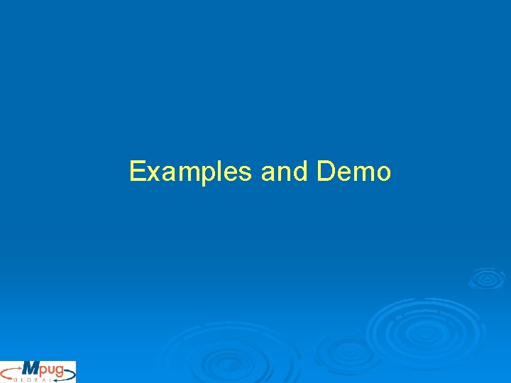 Examples and Demo Examples and Demo