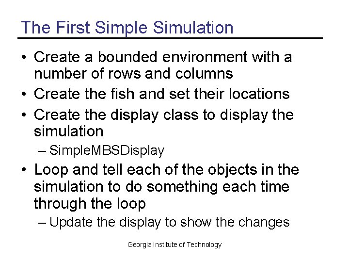 The First Simple Simulation • Create a bounded environment with a number of rows