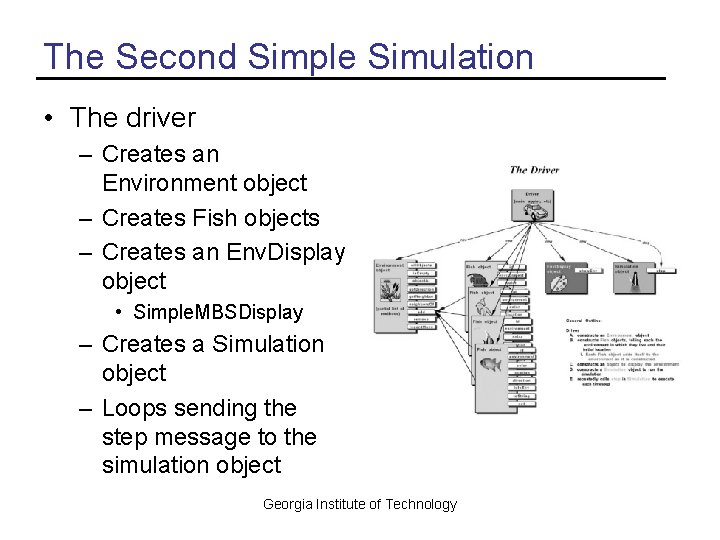 The Second Simple Simulation • The driver – Creates an Environment object – Creates