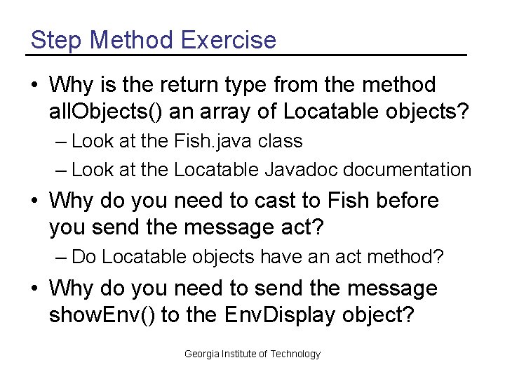 Step Method Exercise • Why is the return type from the method all. Objects()