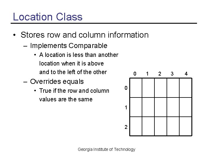 Location Class • Stores row and column information – Implements Comparable • A location