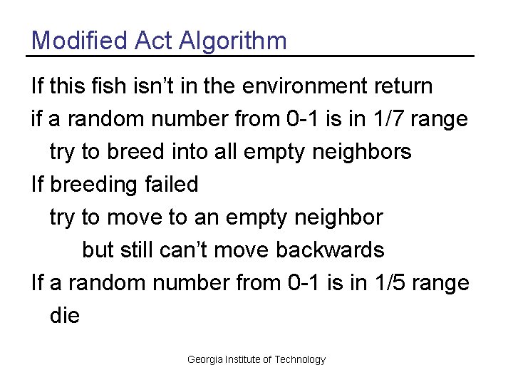 Modified Act Algorithm If this fish isn’t in the environment return if a random