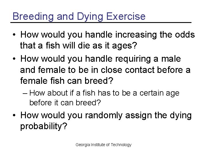 Breeding and Dying Exercise • How would you handle increasing the odds that a