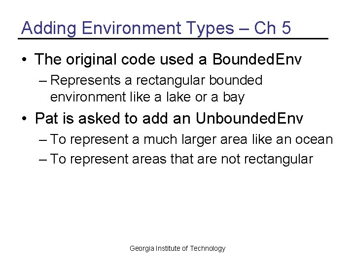 Adding Environment Types – Ch 5 • The original code used a Bounded. Env