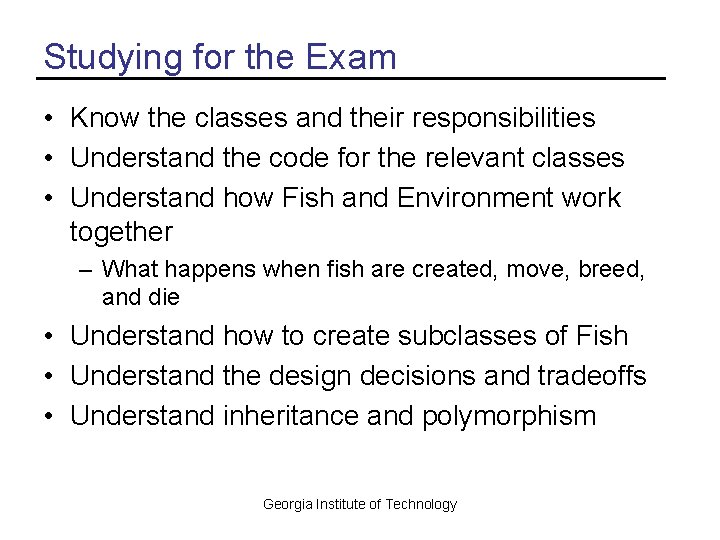 Studying for the Exam • Know the classes and their responsibilities • Understand the