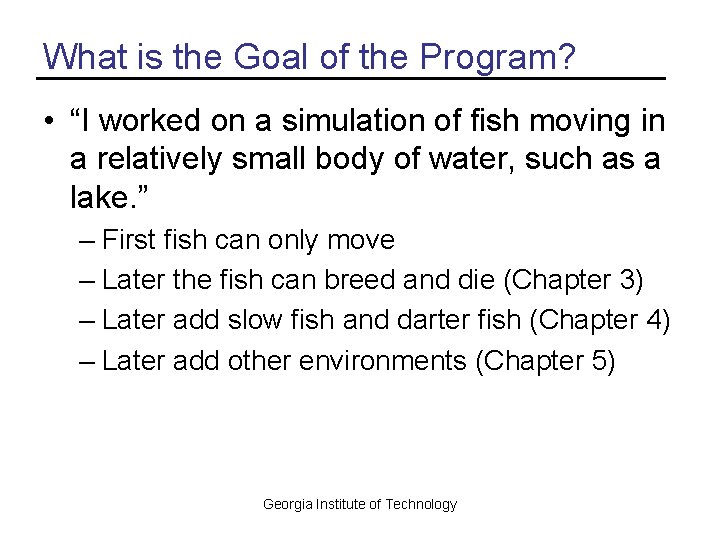 What is the Goal of the Program? • “I worked on a simulation of