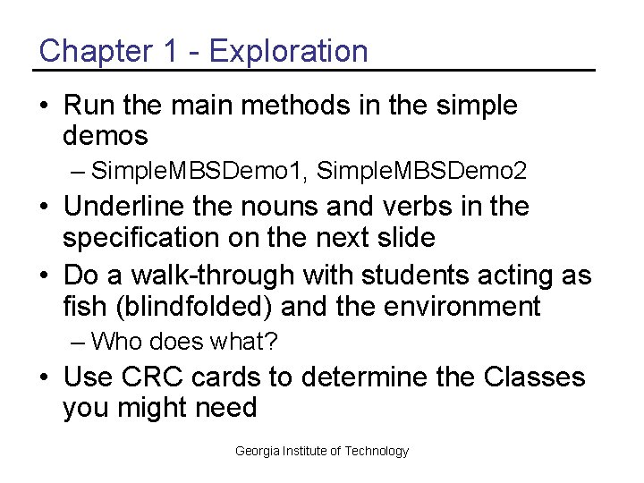 Chapter 1 - Exploration • Run the main methods in the simple demos –