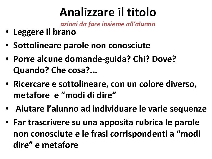 Analizzare il titolo azioni da fare insieme all’alunno • Leggere il brano • Sottolineare